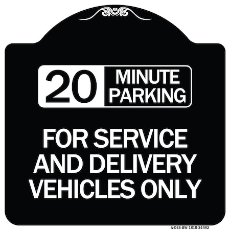 Signmission 20 Minutes Parking for Service & Delivery Vehicles Heavy-Gauge Alum Sign, 18" x 18", BW-1818-24492 A-DES-BW-1818-24492